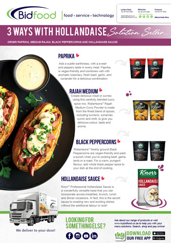 View our 3 Ways with Hollandaise with Inspirational Recipes made with Paprika, Medium Rajah, Black Peppercorns and Hollandaise Sauce