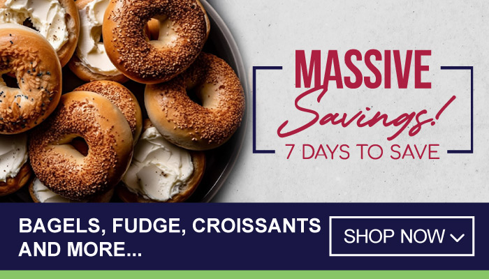 Massive Savings for 7 Days on Bagels, Fudge, croissants and move - visit MyBidFood to shop now