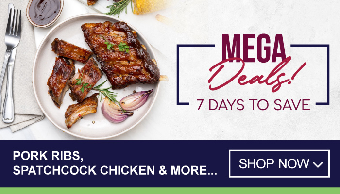 7 Days Mega Deals on Pork Ribs, Spatchcock Chicken and more