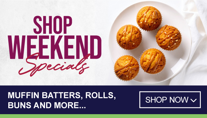 Weekend Specials on Muffin Batters, Rolls, Buns and more