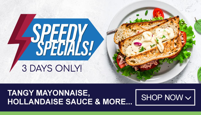 3 Days Speedy Specials on Tangy Mayonnaise, Hollandaise Sauce and more - visit MyBidfood to shop now