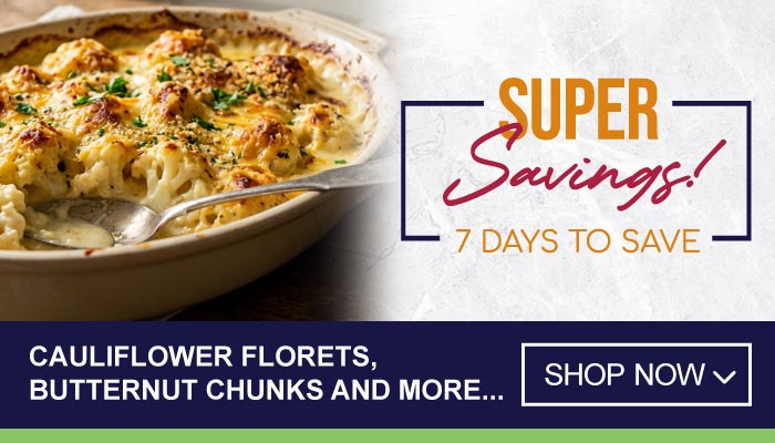 7 Days Massive Savings on Cauliflower Florets, Butternut Chunks and more - visit MyBidfood to shop now