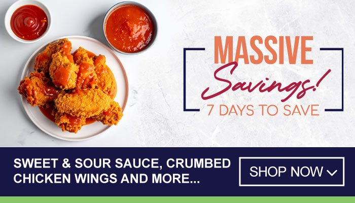 7 Days Massive Savings on Sweets & Sour Sauce, Crumbed Chicken Wings and more - visit MyBidfood to shop now