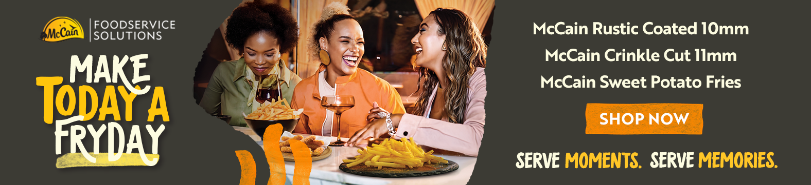 McCain- Make Today a Friday- Serve Moments. Serve Memories - Shop Now