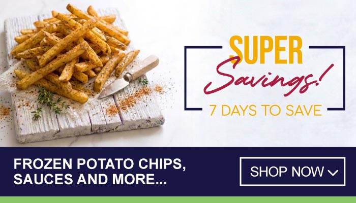 7 Days Super Savings on Frozen Potato Chips, Sauces and more - visit MyBidfood to shop now