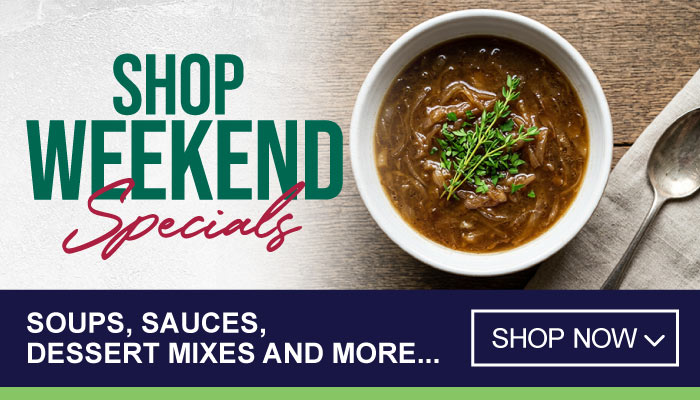 Weekend Specials on Soups, Sauces, Dessert Mixes and more - visit MyBidfood to shop now